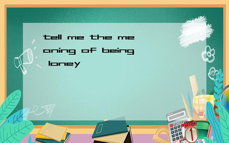 tell me the meaning of being loney