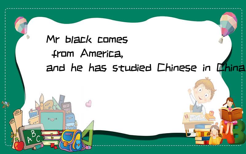 Mr black comes from America,and he has studied Chinese in China for 5 years.So you can talkwith him____.求翻译、谢谢A.either in English or in ChineseB.not in Chinese but in EnglishC.just in English,not in ChineseD.neither in Chinese nor in Engl