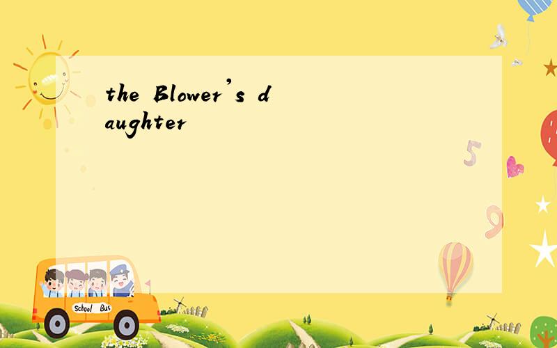the Blower's daughter