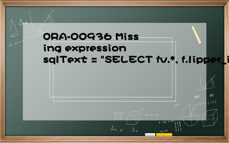 ORA-00936 Missing expressionsqlText = 