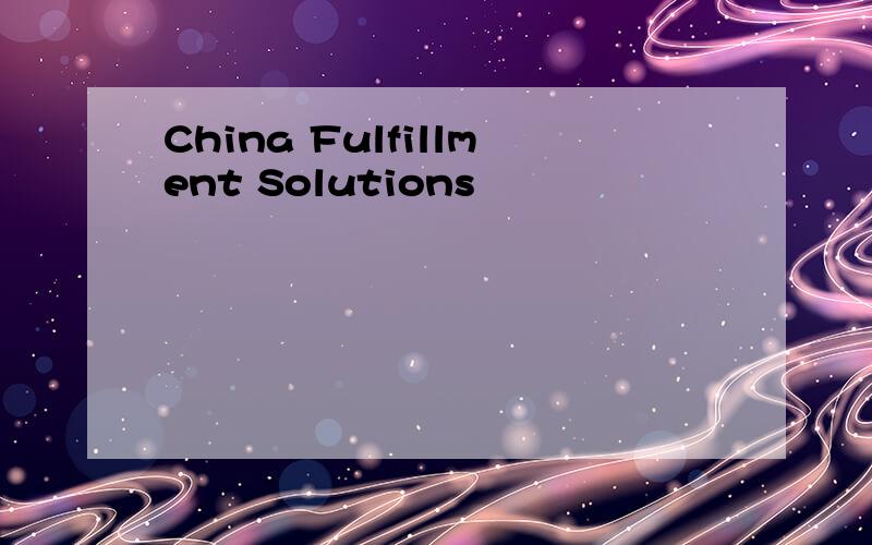 China Fulfillment Solutions