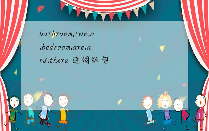 bathroom,two,a,bedroom,are,and,there 连词组句
