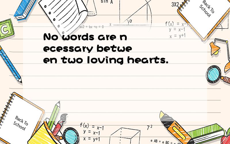 No words are necessary between two loving hearts.