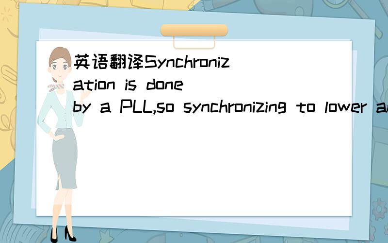 英语翻译Synchronization is done by a PLL,so synchronizing to lower and higher frequencies compared to the internal clock works without any issues.后面半句的主语和谓语是什么,是什么结构.