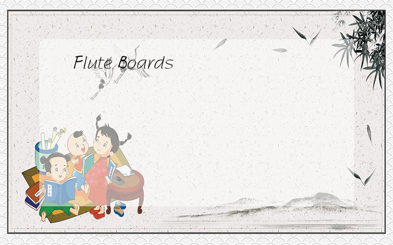 Flute Boards