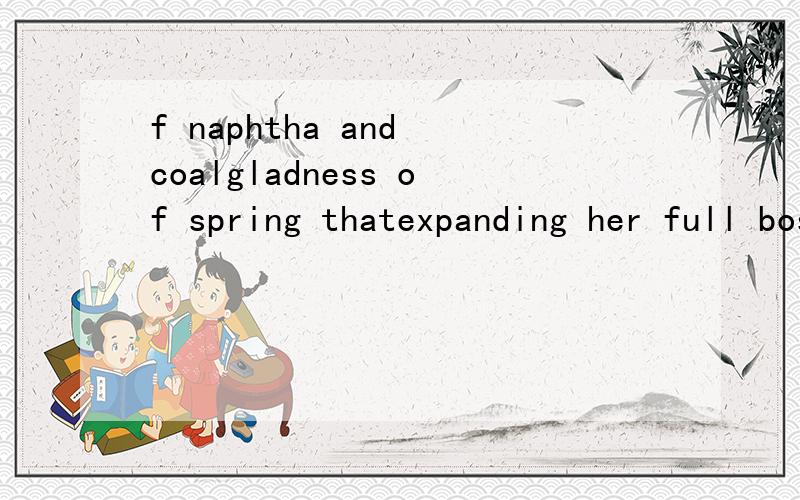 f naphtha and coalgladness of spring thatexpanding her full bosomwhere two soldiers were waiting