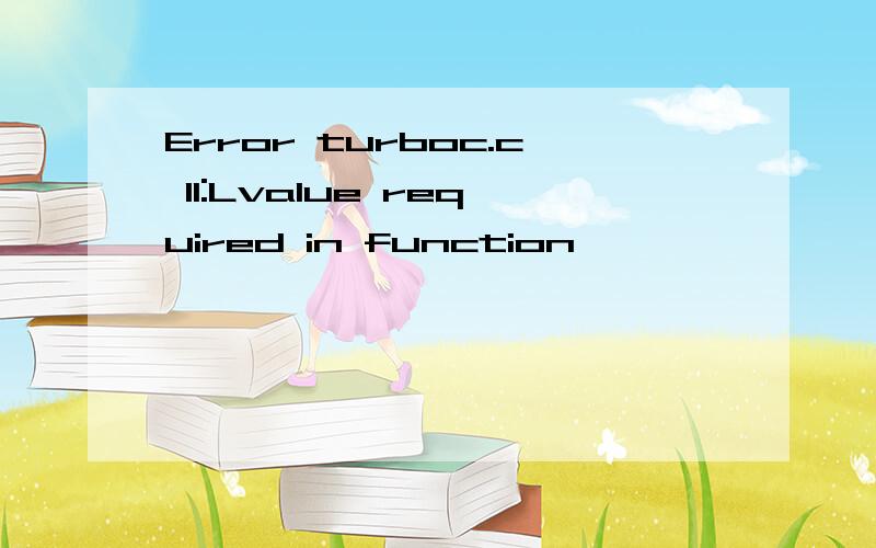 Error turboc.c 11:Lvalue required in function
