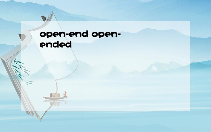 open-end open-ended