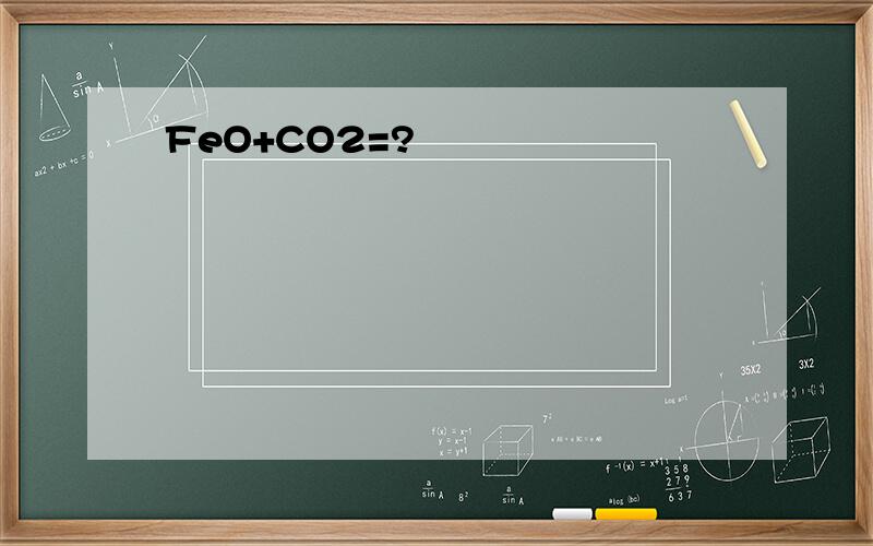 FeO+CO2=?