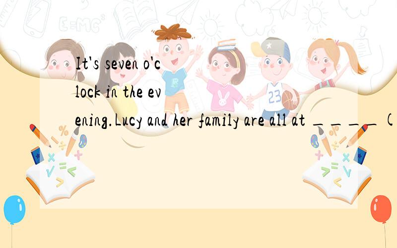 It's seven o'clock in the evening.Lucy and her family are all at ____(家）.They are doing different _____（事情）.Lucy's father is drinkig _____（咖啡）.Lucy's mother is _____（洗涤）clothes.Lucy's grandma is watching a _____（芭蕾