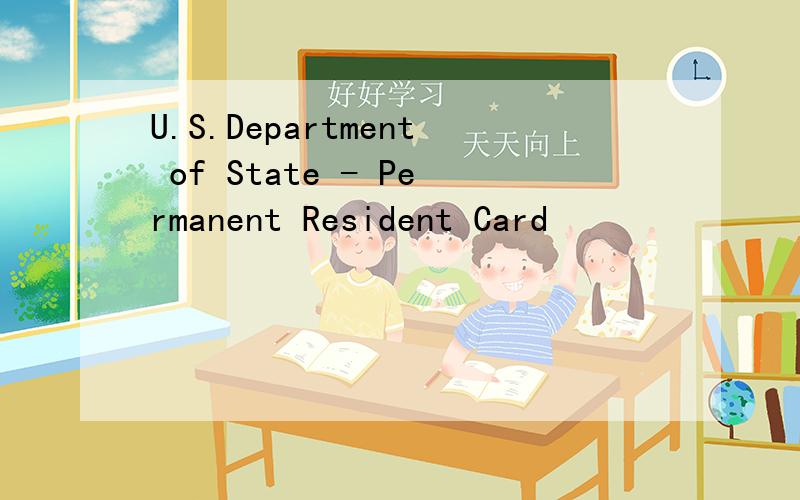 U.S.Department of State - Permanent Resident Card