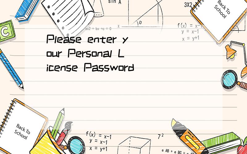Please enter your Personal License Password