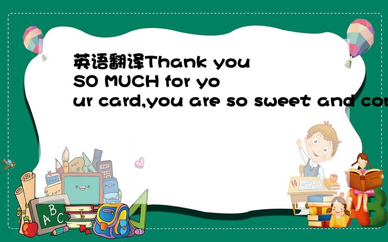 英语翻译Thank you SO MUCH for your card,you are so sweet and considerate.In US,we remember all Chinese holiday in mind,but no time to celebrate.Thank you very much.God told me that you are a very smart girl too,you are a good writer,wen-chai in C