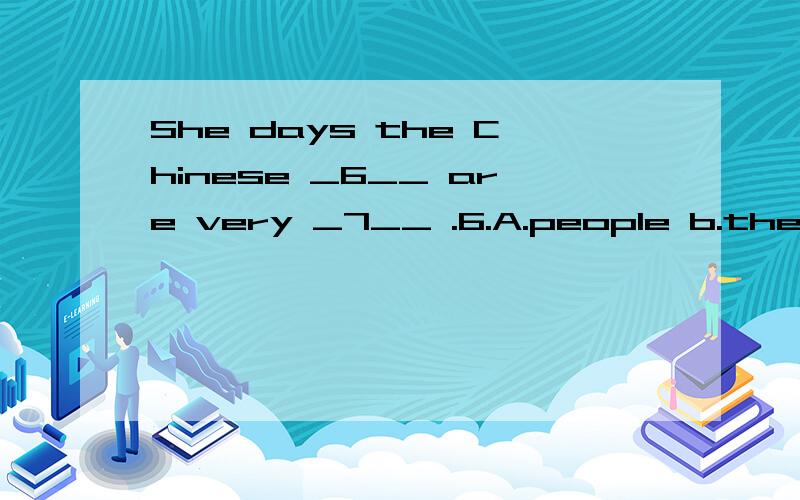 She days the Chinese _6__ are very _7__ .6.A.people b.the people c.peoples d.the peoples7.a.friendly b.unfriendly c.friend d.friends.这个是七年级下册全程半读英语第二页完形填空的题.She days the Chinese _6__ are very _7__ .6.A.pe